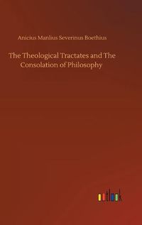 Cover image for The Theological Tractates and The Consolation of Philosophy