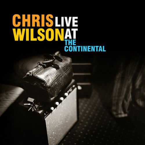 Cover image for Live At The Continental - Chris Wilson *** Vinyl