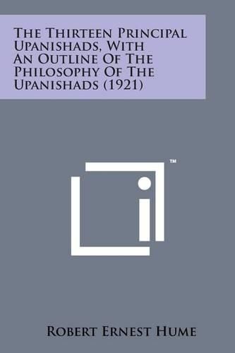 Cover image for The Thirteen Principal Upanishads, with an Outline of the Philosophy of the Upanishads (1921)