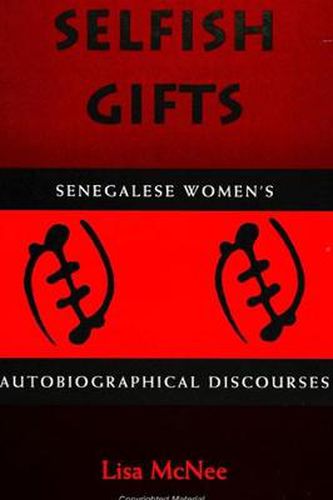 Cover image for Selfish Gifts: Senegalese Women's Autobiographical Discourses