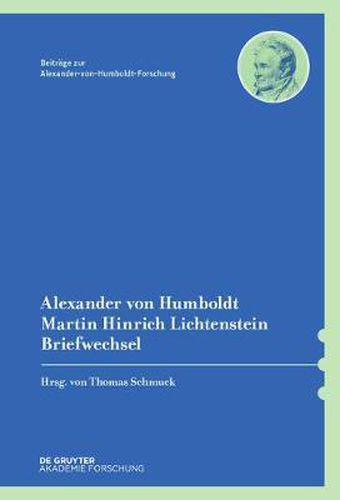 Cover image for Alexander Von Humboldt / Martin Hinrich Lichtenstein, Briefwechsel