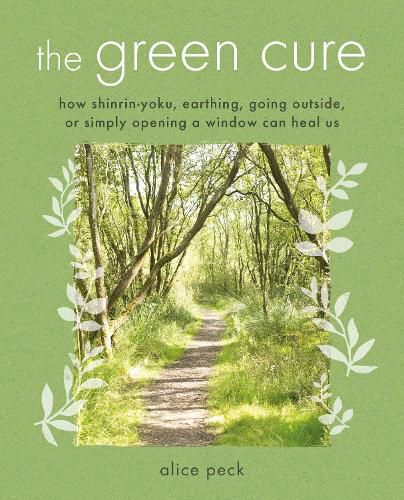 Cover image for The Green Cure: How Shinrin-Yoku, Earthing, Going Outside, or Simply Opening a Window Can Heal Us