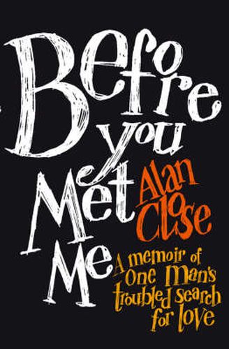 Before You Met Me: A Memoir of One Man's Troubled Search for Love