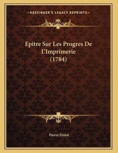 Cover image for Epitre Sur Les Progres de L'Imprimerie (1784)