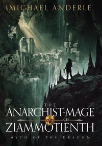Cover image for The Anarchist-Mage of Ziammotienth