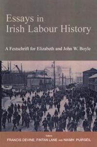 Cover image for Essays in Irish Labour History: A Festschrift for Elizabeth and John W Boyle