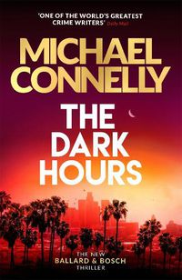 Cover image for The Dark Hours: The gripping Ballard & Bosch Thriller