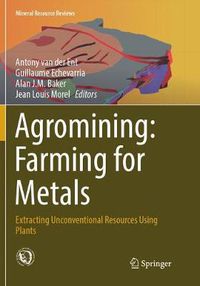 Cover image for Agromining: Farming for Metals: Extracting Unconventional Resources Using Plants