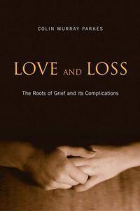 Cover image for Love and Loss: The Roots of Grief and its Complications