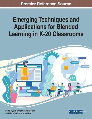 Cover image for Emerging Techniques and Applications for Blended Learning in K-20 Classrooms