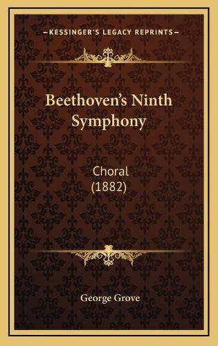 Beethoven's Ninth Symphony: Choral (1882)