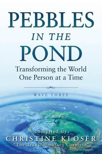 Cover image for Pebbles in the Pond (Wave Three): Transforming the World One Person at a Time