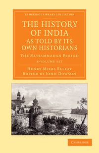 Cover image for The History of India, as Told by its Own Historians 8 Volume Set: The Muhammadan Period