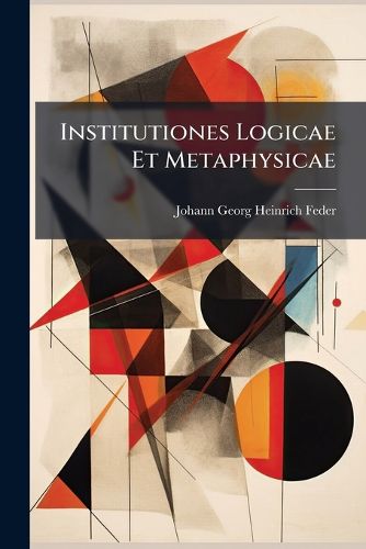 Cover image for Institutiones Logicae Et Metaphysicae