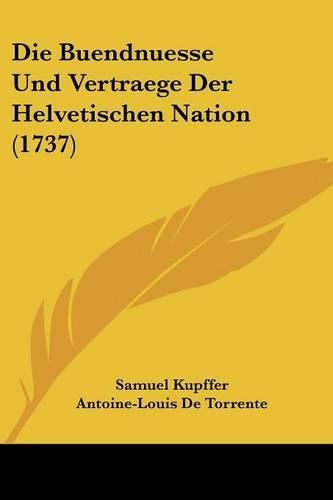 Cover image for Die Buendnuesse Und Vertraege Der Helvetischen Nation (1737)