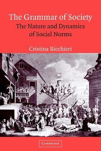 Cover image for The Grammar of Society: The Nature and Dynamics of Social Norms