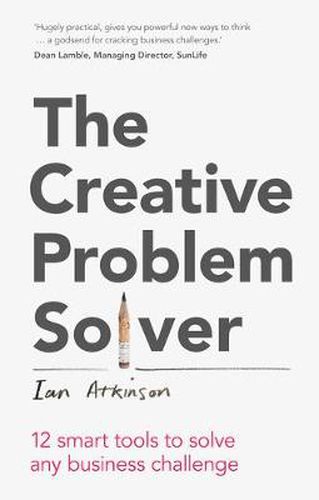 Cover image for Creative Problem Solver, The: 12 Tools To Solve Any Business Challenge