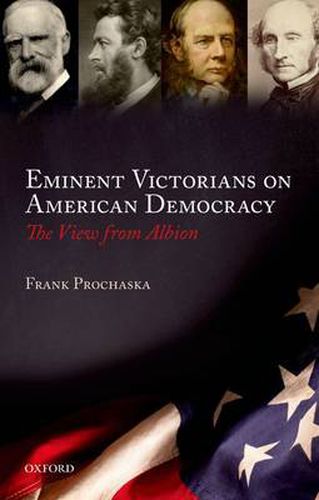 Cover image for Eminent Victorians on American Democracy: The View from Albion