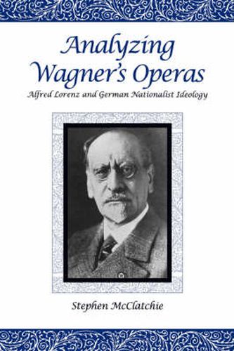 Cover image for Analyzing Wagner's Operas: Alfred Lorenz and German Nationalist Ideology
