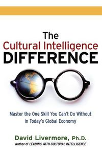 Cover image for The Cultural Intelligence Difference: Master the One Skill You Can't Do Without in Today's Global Economy