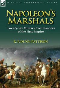 Cover image for Napoleon's Marshals: Twenty-Six Military Commanders of the First Empire