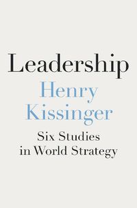 Cover image for Leadership: Six Studies in World Strategy