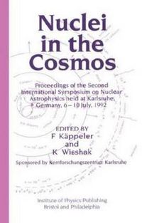 Cover image for Nuclei in the Cosmos: Proceedings of the Second International Symposium on Nuclear Astrophysics, held in Karlsruhe, Germany, 6-10 July 1992