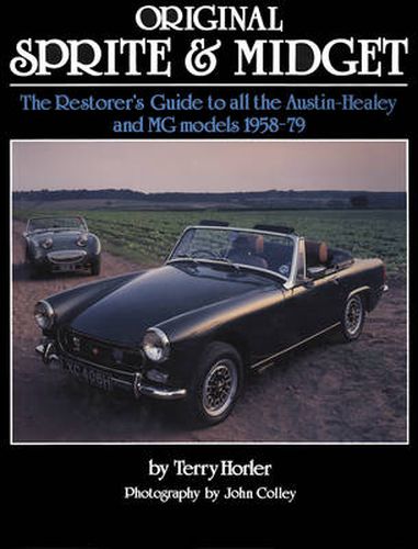 Original Sprite and Midget: The Restorer's Guide to All Austin-Healey and MG Models, 1958-79