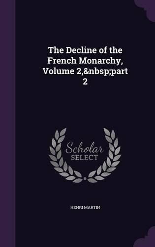 Cover image for The Decline of the French Monarchy, Volume 2, Part 2