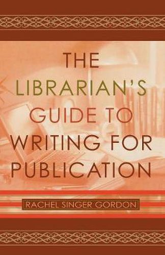 Cover image for The Librarian's Guide to Writing for Publication