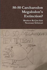 Cover image for 50-50 Carcharodon Megalodon's Extinction?