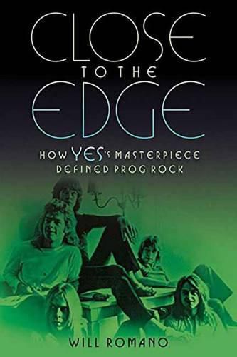 Cover image for Close to the Edge: How Yes's Masterpiece Defined Prog Rock