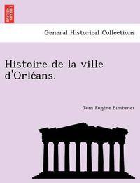 Cover image for Histoire de La Ville D'Orle ANS.