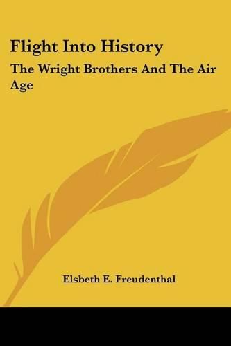Cover image for Flight Into History: The Wright Brothers and the Air Age