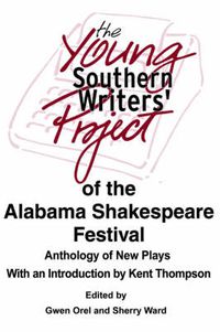 Cover image for The Young Southern Writers' Project of the Alabama Shakespeare Festival: Anthology of New Plays