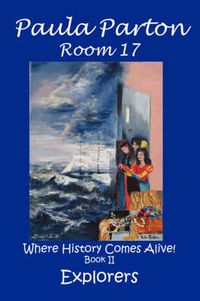 Cover image for Room 17  Where History Comes Alive!  Book II, Explorers