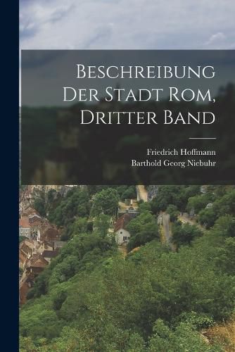 Cover image for Beschreibung Der Stadt Rom, Dritter Band