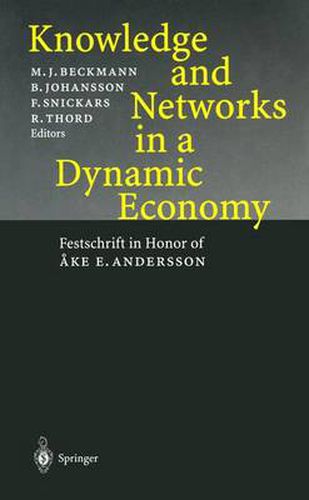 Knowledge and Networks in a Dynamic Economy: Festschrift in Honor of Ake E. Andersson