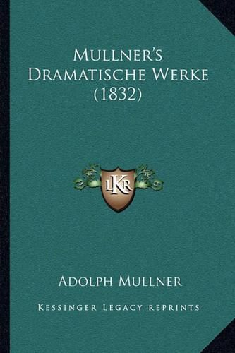 Mullner's Dramatische Werke (1832)