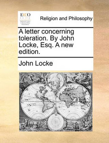 Cover image for A Letter Concerning Toleration. by John Locke, Esq. a New Edition.