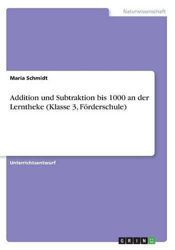 Cover image for Addition und Subtraktion bis 1000 an der Lerntheke (Klasse 3, Foerderschule)