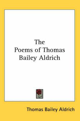 The Poems of Thomas Bailey Aldrich