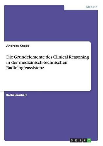 Cover image for Die Grundelemente des Clinical Reasoning in der medizinisch-technischen Radiologieassistenz