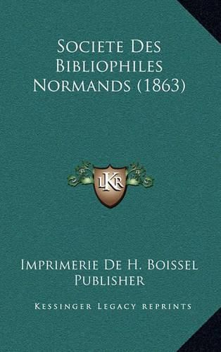 Societe Des Bibliophiles Normands (1863)