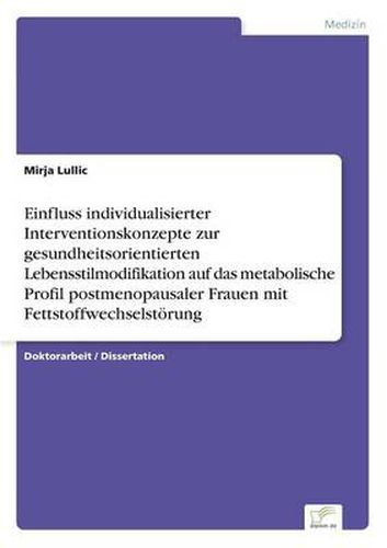 Cover image for Einfluss individualisierter Interventionskonzepte zur gesundheitsorientierten Lebensstilmodifikation auf das metabolische Profil postmenopausaler Frauen mit Fettstoffwechselstoerung