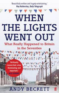 Cover image for When the Lights Went Out: Britain in the Seventies