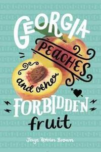 Cover image for Georgia Peaches and Other Forbidden Fruit