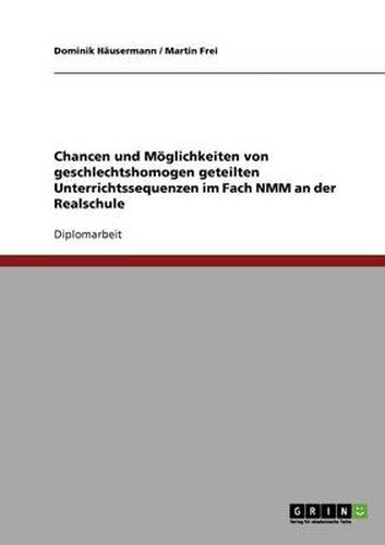 Cover image for Chancen und Moeglichkeiten von geschlechtshomogen geteilten Unterrichtssequenzen im Fach NMM an der Realschule