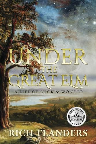 Cover image for Under the Great Elm: A Life of Luck & Wonder