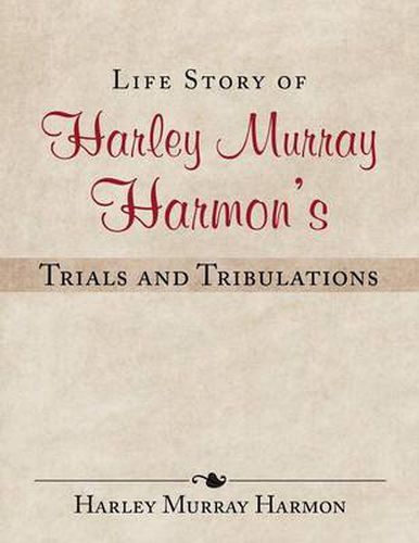 Cover image for Life Story of Harley Murray Harmon's Trials and Tribulations